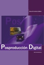 Libro Postproducción Digital / Posproducción Digital, autor ARMENTEROS GALLARDO, MANUEL