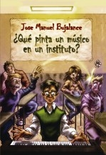 Libro ¿Qué pinta un músico en un instituto?, autor Bujalance Terrades, Jose Manuel