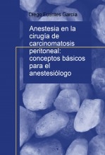 Libro Anestesia en la cirugía de carcinomatosis peritoneal: conceptos básicos para el anestesiólogo, autor Fuentes García, Diego