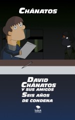 Libro DAVID CHÁNATOS Y SUS AMIGOS. SEIS AÑOS DE CONDENA, autor chanatos