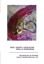 Libro ARTE Y TEATRO EN EDUCACIÓN PARA LA DIVERSIDAD: RECOPILACIÓN DE ESTUDIOS, autor del Castillo-Olivares Barberán, José María