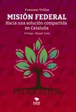 Libro MISIÓN FEDERAL. Hacia una solución compartida en Cataluña, autor Trillas, Francesc