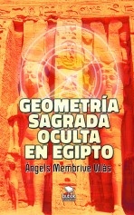 Libro Geometría sagrada oculta en Egipto, autor Membrive Vilàs, Àngels