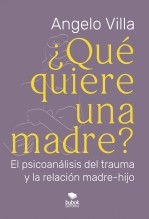 Libro ¿Qué quiere una madre?, autor Villa, Angelo