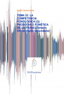 TEMA 33. LA COMPETENCIA FONOLÓGICA (3): PROSODIA O FONÉTICA DE LA FRASE.