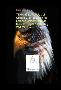 TEMA 53 La Novela , el Cuento y la Poesía en los Estados Unidos: Herman Melville, Edgar Allan Poe y Walt Whitman.