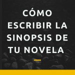 Cómo escribir la sinopsis de tu novela