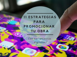 11 Estrategias para publicar y promocionar nuestra obra usando internet