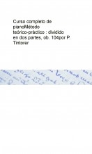 Libro Curso completo de piano Método teórico-práctico : dividido en dos partes, ob. 104 por P. Tintorer, autor Biblioteca Nacional de España BNE