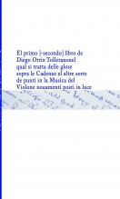 Libro El primo[-secondo] libro de Diego Ortiz Tolletanonel qual si tratta delle glose sopra le Cadenze et altre sorte de punti in la Musica del Violone nouamenti posti in luce, autor Biblioteca Nacional de España BNE