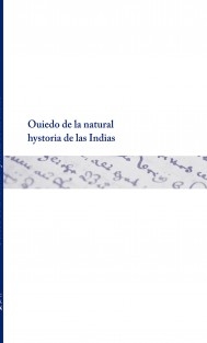 Ouiedo de la natural hystoria de las Indias