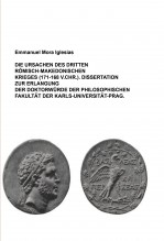 DIE URSACHEN DES DRITTEN RÖMISCH-MAKEDONISCHEN KRIEGES (171-168 V.CHR.). DISSERTATION ZUR ERLANGUNG DER DOKTORWÜRDE DER PHILOSOPHISCHEN FAKULTÄT DER KARLS-UNIVERSITÄT-PRAG.