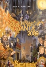 Libro Exaltación a la Semana Santa 2009 Peña Bética Santa Clara, autor Jesús Manuel Rocha Ortiz