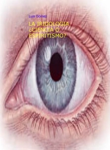 LA IRIDOLOGIA ¿CIENCIA O ESPIRITISMO?