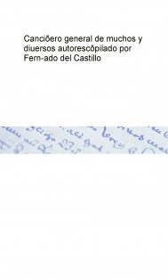 Canciõero general de muchos y diuersos autores cõpilado por Fern-ado del Castillo
