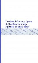 Las obras de Boscan y algunas de Garcilasso de la Vega repartidas en quatro libros