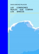 Libro LAS COMISIONES REALES QUE COBRAN LOS BANCOS, autor daviddesalamanca