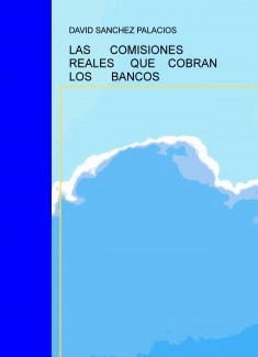 LAS COMISIONES REALES QUE COBRAN LOS BANCOS