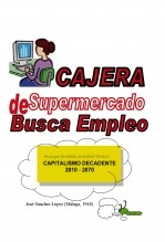 Libro Cajera de supermercado busca empleo, autor José Sánchez López