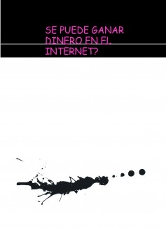SE PUEDE GANAR DINERO EN EL INTERNET?