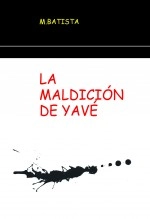 Libro LA MALDICIÓN DE YAVÉ, autor MANEL BATISTA BATISTA i FARRÉS