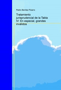 Tratamiento jurisprudencial de la Tabla IV: En especial, grandes inválidos