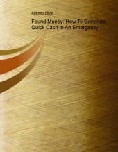 Libro Found Money: How To Generate Quick Cash In An Emergency, autor Antonio Silva