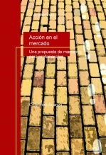 Libro Acción en el mercado. Una propuesta de marketing para profesionales., autor José Alberto Martínez González