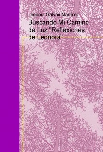 Buscando Mi Camino de Luz "Reflexiones de Leonora"