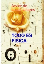 Libro TODO ES FISICA, autor JAVIER DE LUCAS LINARES