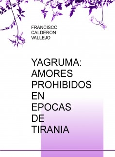 YAGRUMA: AMORES PROHIBIDOS EN EPOCAS DE TIRANIA