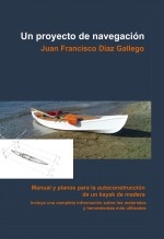 Libro Un proyecto de Navegación. Manual y planos para la autoconstrucción de un kayak de madera, autor Díaz Gallego, Juan Francisco