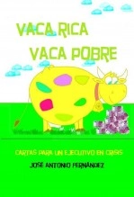 Libro Vaca Rica, Vaca Pobre (Cartas Para Un Ejecutivo En Crisis), autor Jose A. F.