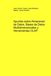 Apuntes sobre Almacenes de Datos, Bases de Datos Multidimensionales y Herramientas OLAP