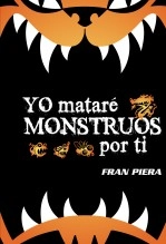 Libro Yo mataré monstruos por ti, autor Fran Piera Córdova