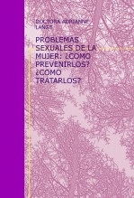 Libro PROBLEMAS SEXUALES DE LA MUJER: ¿COMO PREVENIRLOS? ¿COMO TRATARLOS?, autor FRANCISCO CALDERON VALLEJO