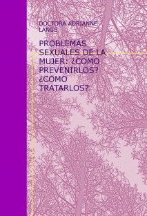 PROBLEMAS SEXUALES DE LA MUJER: ¿COMO PREVENIRLOS? ¿COMO TRATARLOS?
