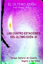 Libro LAS CUATRO ESTACIONES DEL ÚLTIMO EDÉN - III // Poesía en prosa, autor José Gómez Muñoz