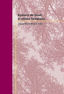 Eymeric de Usall, el último Templario