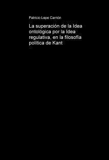La superación de la Idea ontológica por la Idea regulativa, en la filosofía política de Kant