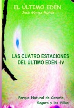 Libro LAS CUATRO ESTACIONES DEL ÚLTIMO EDÉN - IV // Poesía en prosa, autor José Gómez Muñoz