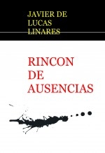 Libro RINCON DE AUSENCIAS, autor JAVIER DE LUCAS LINARES