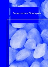 Libro Ensayo sobre el Ciberdeporte (2009), autor Miguel Sotelo Effio