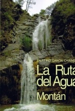 Libro MONTÁN "LA RUTA DEL AGUA", HIDROGRAFIA Y TRADICIONES POPULARES, autor Faustino Garcia Chirivella