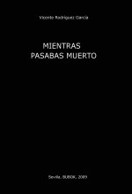 Libro Mientras pasabas muerto, autor Vicente Rodríguez García