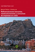 Libro MANUAL TEORICO PRACTICO DE REFINANCIACIONES BANCARIAS, REESTRUCTURACIONES Y CONCURSOS DE EMPRESAS EN CRISIS, autor JOSE RAFAEL PASTOR LLUCH