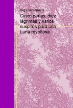 Libro Cinco perlas, diez lágrimas y varios suspiros para una Luna revoltosa, autor Iñigo Santamaría Arriortua