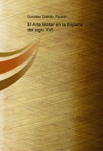 Libro El Arte Militar en la España del siglo XVI, autor Ricardo González Castrillo