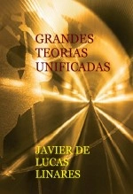 Libro GRANDES TEORIAS UNIFICADAS, autor JAVIER DE LUCAS LINARES