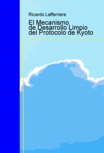 El Mecanismo de Desarrollo Limpio del Protocolo de Kyoto
